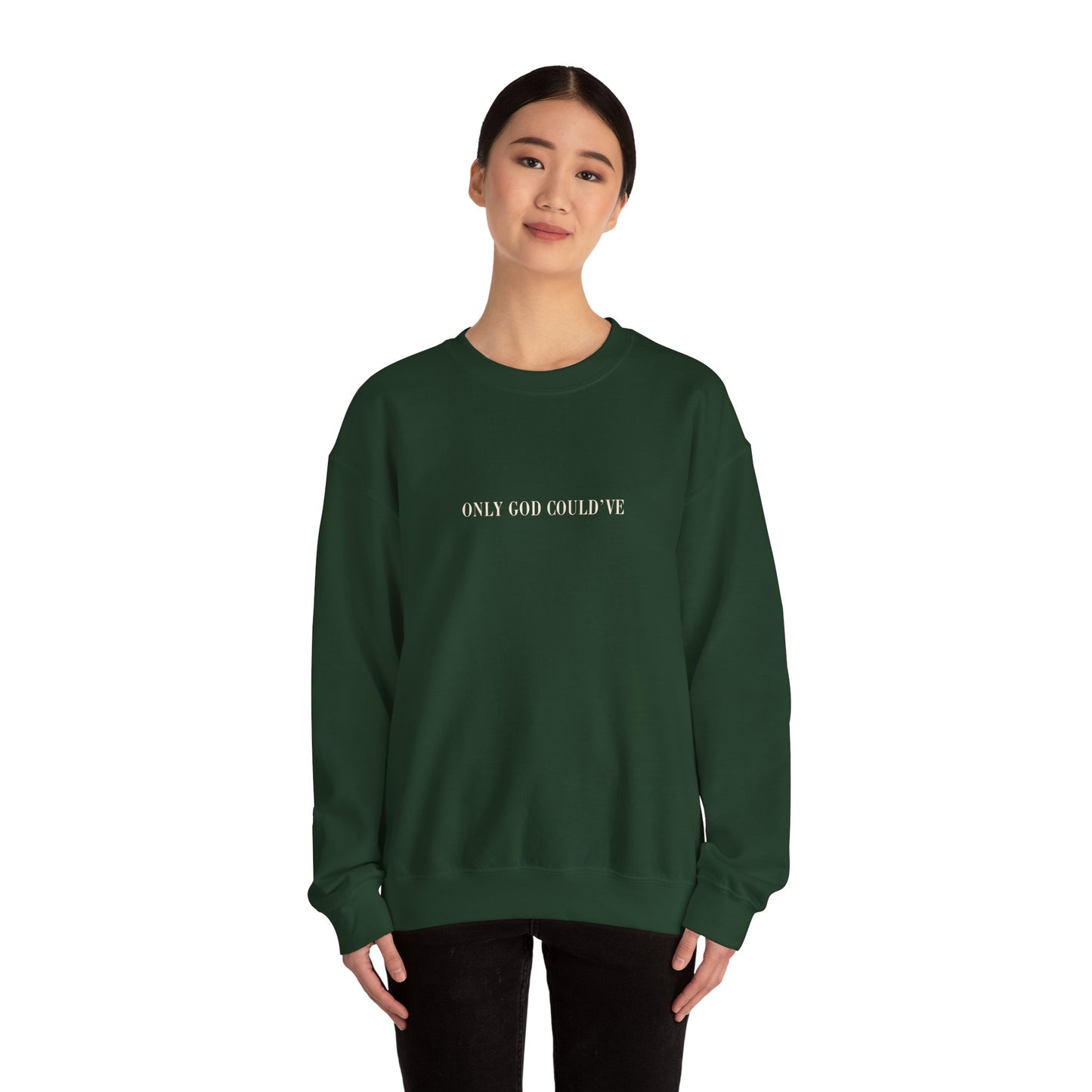 ONLY GOD COULD'VE Crewneck Sweatshirt -