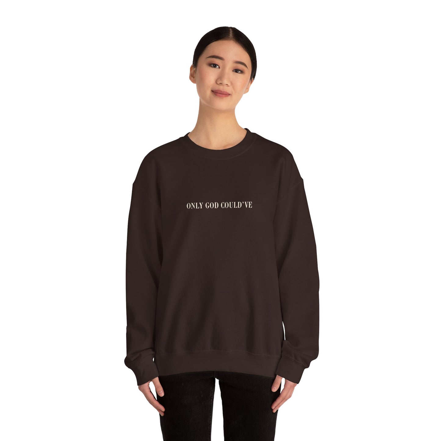 ONLY GOD COULD'VE Crewneck Sweatshirt -