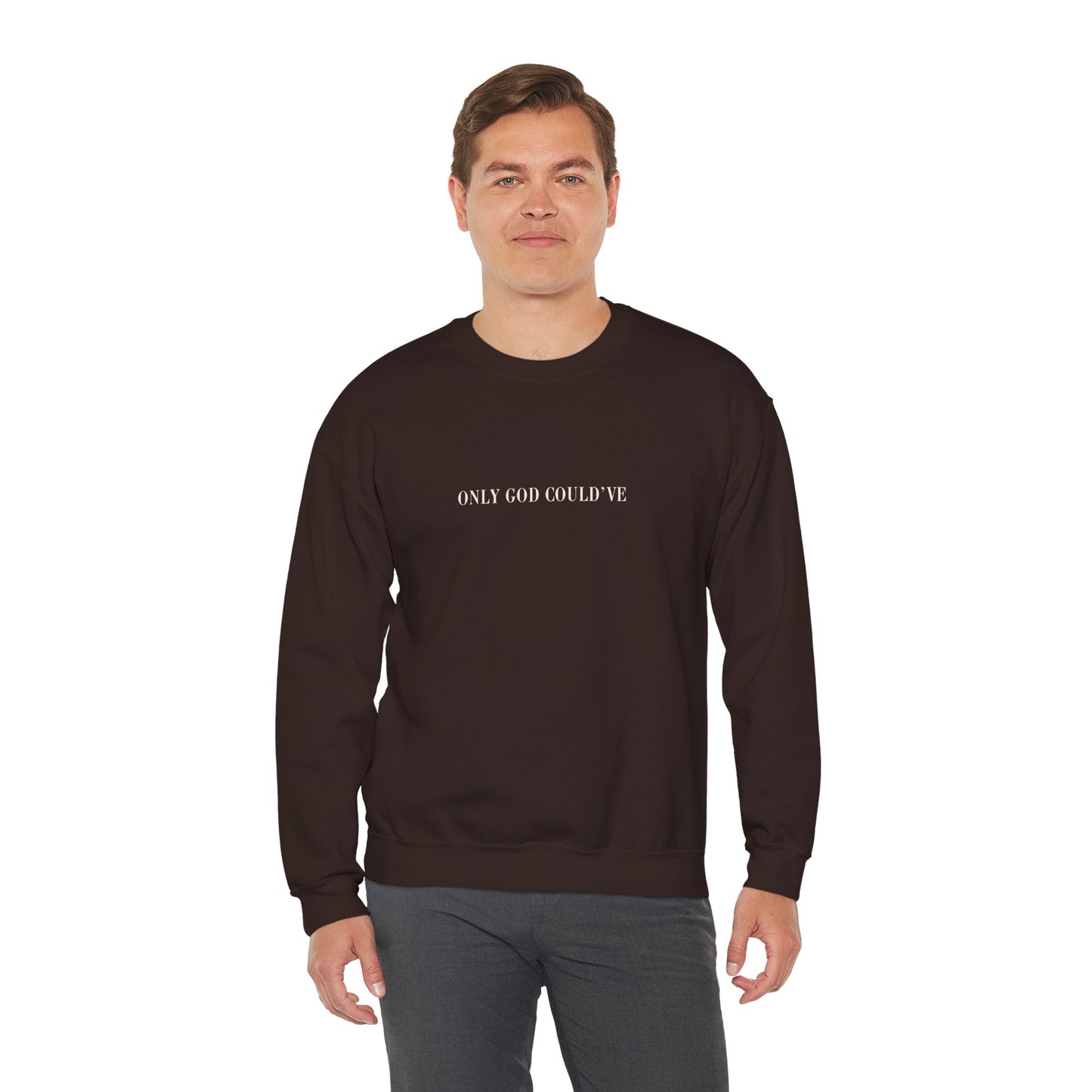 ONLY GOD COULD'VE Crewneck Sweatshirt -