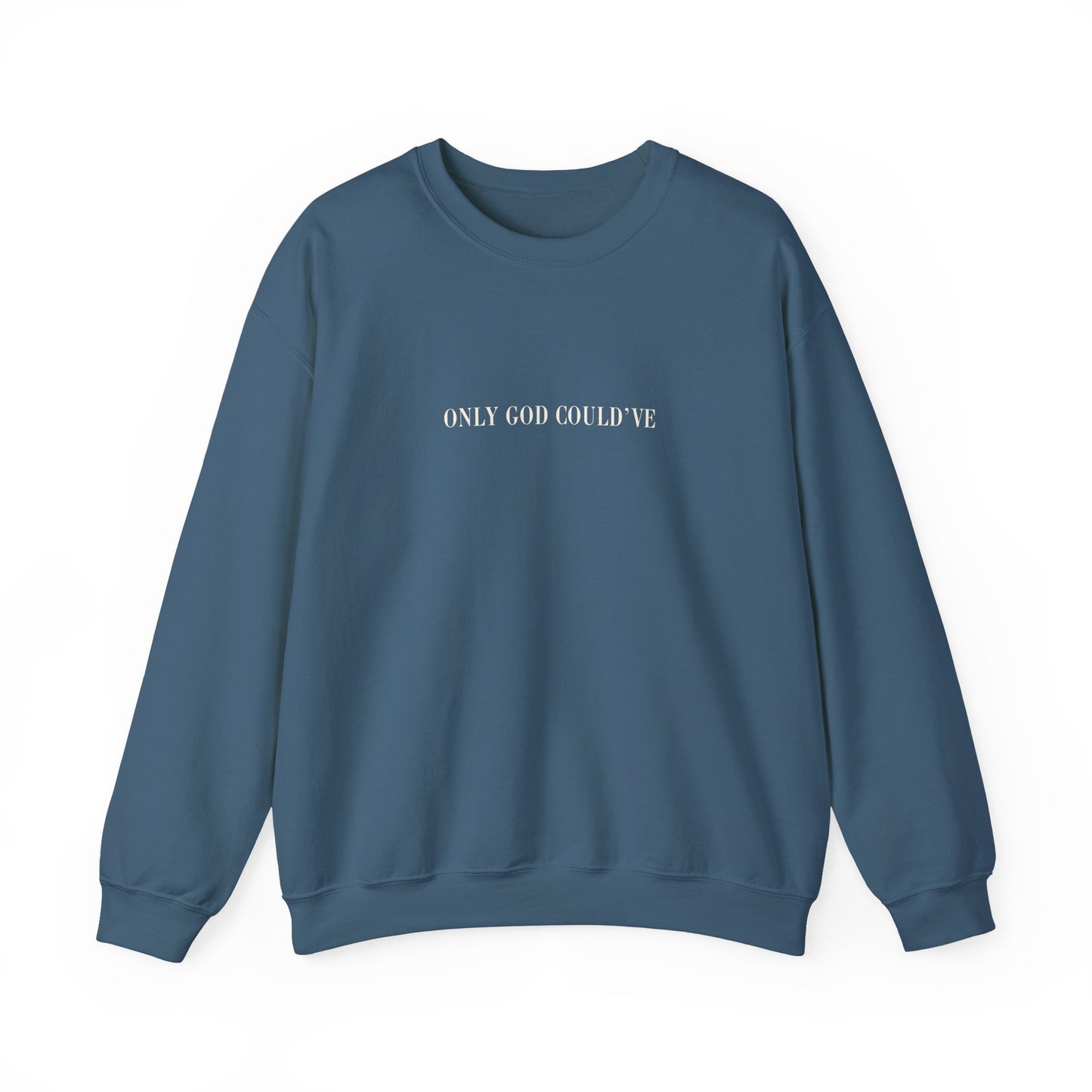 ONLY GOD COULD'VE Crewneck Sweatshirt -