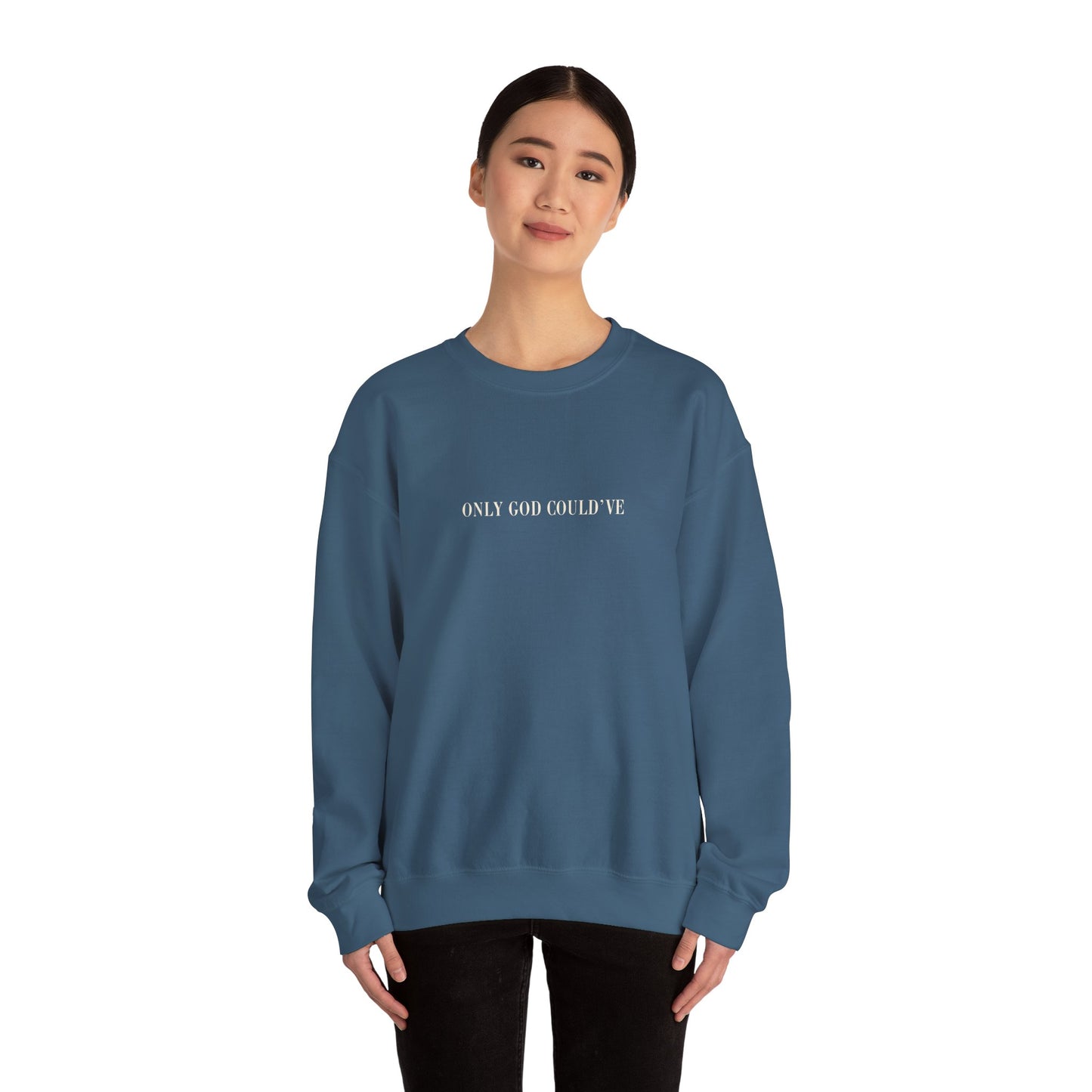 ONLY GOD COULD'VE Crewneck Sweatshirt -