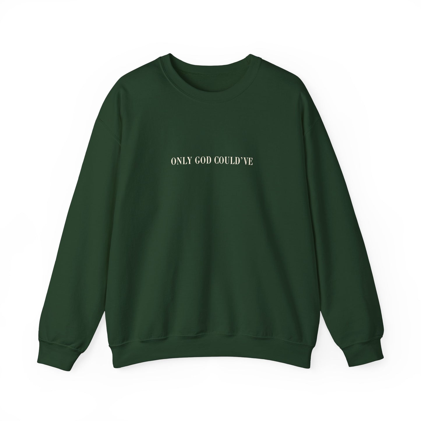 ONLY GOD COULD'VE Crewneck Sweatshirt -