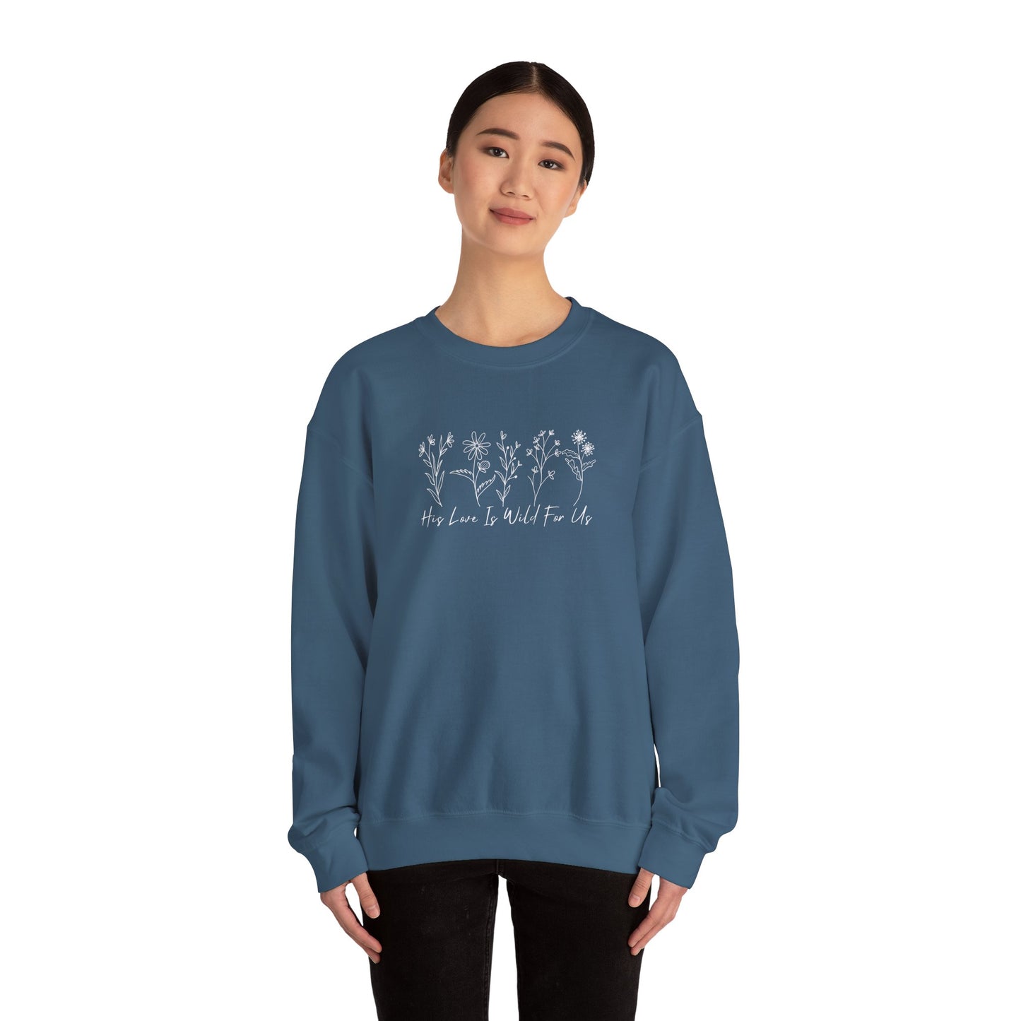 His Love Is Wild For Us Floral Sweatshirt - Unisex Heavy Blend™ Crewneck